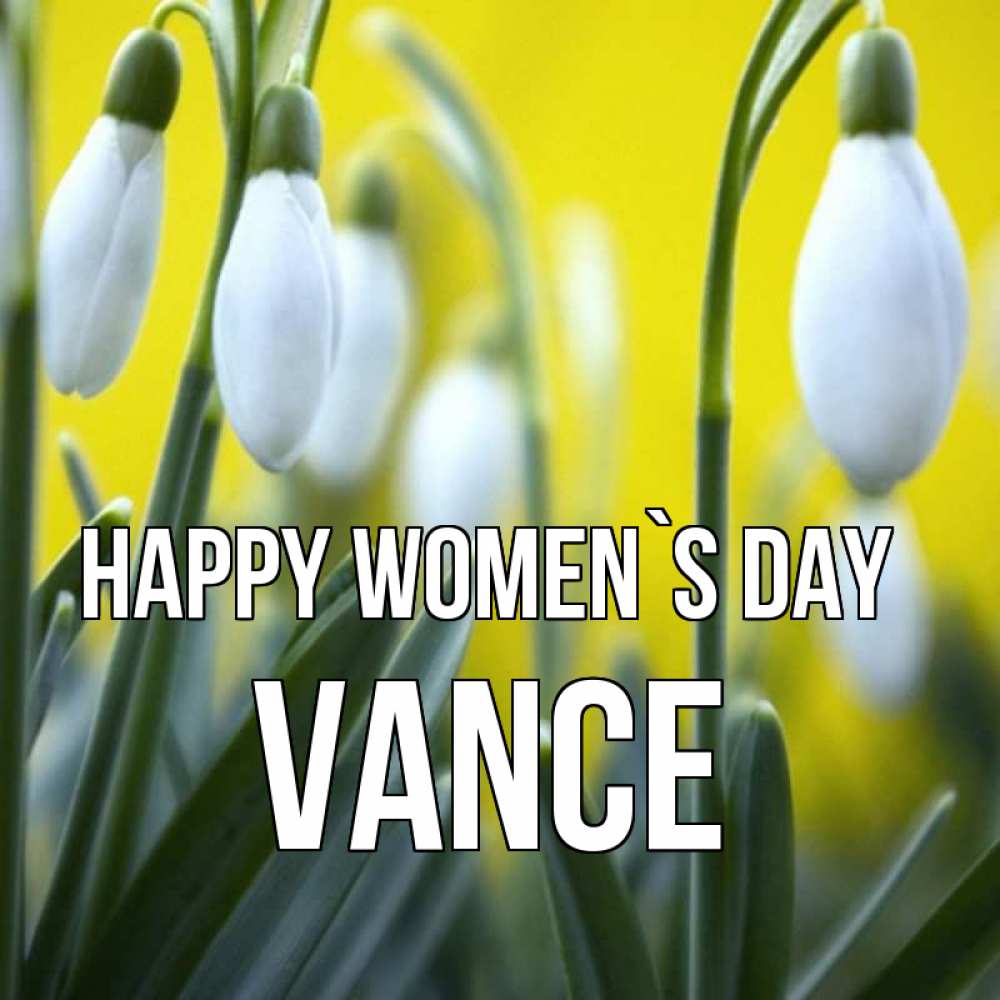 Greetings card с именем, Vance happy women`s day весенние цветы Greetings with text for free download 